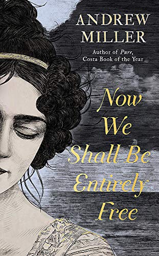 Andrew Miller - Now We Shall Be Entirely Free: The 'magnificent' novel by the Costa-winning author of PURE - Preis vom 10.10.2026 11:48:34 h