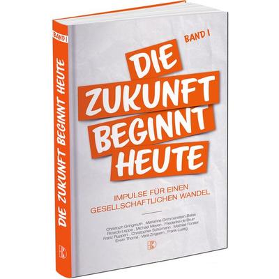 Die Zukunft beginnt heute, Taschenbuch von Christoph Gringmuth,Vera Zingsem,Frank Lustig,Marianne Grimmenstein,Michael Meyen, Driediger Verlag,