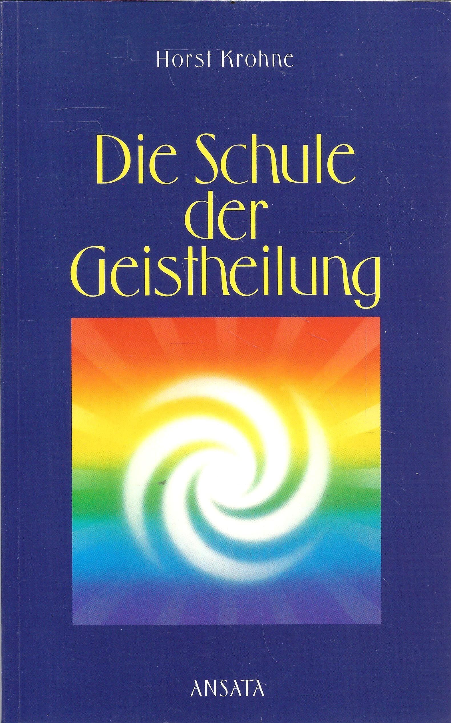 Horst Krohne - Die Schule der Geistheilung - Preis vom 09.10.2026 07:28:09 h