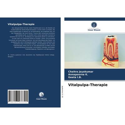 Vitalpulpa-Therapie, Taschenbuch von Chaitra Jayakumar,Annapoorna K.,Geeta I. B., Verlag Unser Wissen, 978-620-3-23339-1