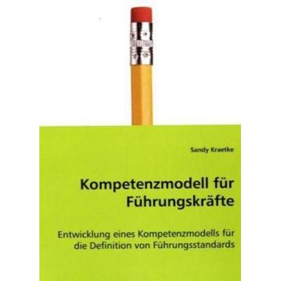 Kraetke, S: Kompetenzmodell für Führungskräfte, Taschenbuch von Sandy Kraetke, VDM, 978-3-639-01092-3