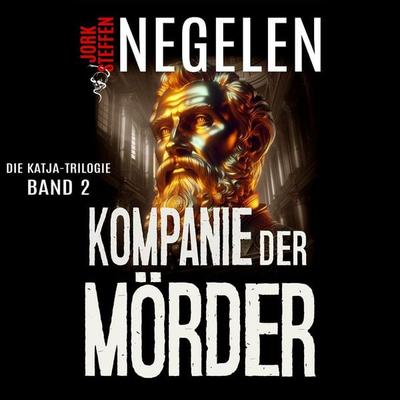 Kompanie der Mörder: Die Katja-Trilogie – Band 2 (Historischer Weltkriegs-Thriller) - Jork Steffen Negelen, Audio, 9783757629724
