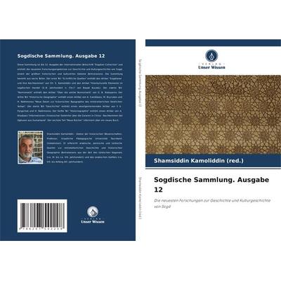 Sogdische Sammlung. Ausgabe 12, Taschenbuch von Shamsiddin Kamoliddin (red., Verlag Unser Wissen, 978-620-7-54220-8