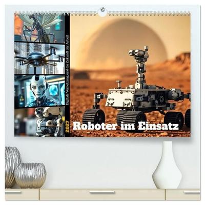 Roboter im Einsatz - Digitale Vernetzung und die Zukunft der Arbeit (hochwertiger Premium Wandkalender 2027 DIN A2 quer), Kunstdruck in Hochglanz