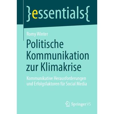 Politische Kommunikation zur Klimakrise, Taschenbuch von Romy Winter, Springer Fachmedien Wiesbaden GmbH, 978-3-658-40936-4