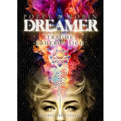 Dreamer - Träume erheben sich, Taschenbuch von Poppy A. Robin, Dunkelstern Verlag, 978-3-9894706-3-7