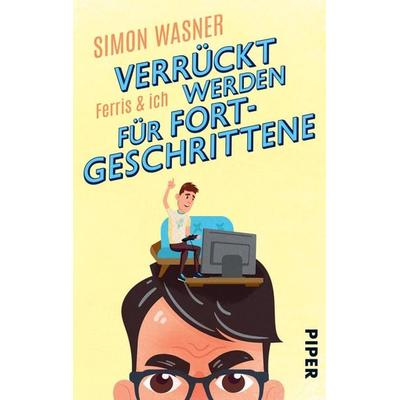 Ferris & Ich - Verrückt werden für Fortgeschrittene, Taschenbuch von Simon Wasner, Piper Taschenbuch, 978-3-492-50527-7