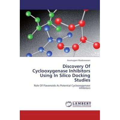 Madeswaran, A: Discovery Of Cyclooxygenase Inhibitors Using, Taschenbuch von Arumugam Madeswaran, LAP LAMBERT Academic Publishing, 978-3-659-19323-1