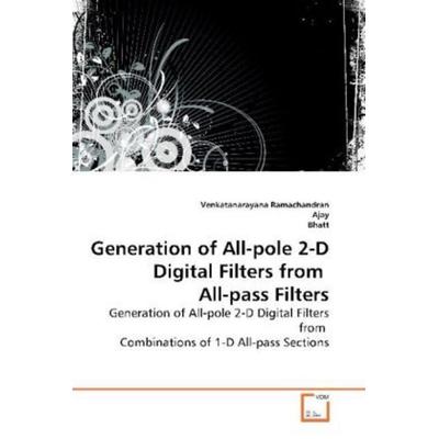 Ramachandran, V: Generation of All-pole 2-D Digital Filters, Taschenbuch von Venkatanarayana Ramachandran,Ajay Ajay,Bhatt Bhatt, VDM,
