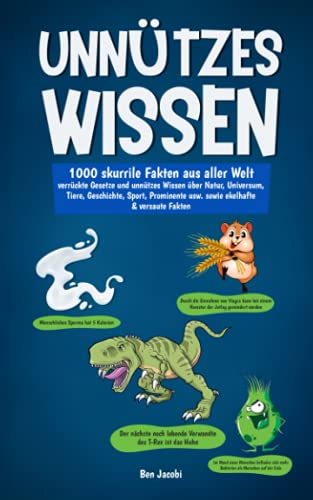 Ben Jacobi - UNNÜTZES WISSEN: 1000 skurrile Fakten aus aller Welt - verrückte Gesetze und unnützes Wissen über Natur, Universum, Tiere, Geschichte, Sport, Prominente usw. sowie ekelhafte & versaute Fakten - Preis vom 30.09.2026 09:01:18 h