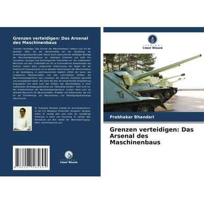 Grenzen verteidigen: Das Arsenal des Maschinenbaus, Taschenbuch von Prabhakar Bhandari, Verlag Unser Wissen, 978-620-7-58569-4