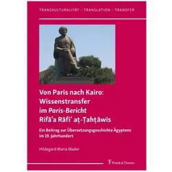 Von Paris nach Kairo: Wissenstransfer im Paris-Bericht Rifāʿa Rāfiʿ a-ahāwīs, Fachbücher von Hildegard Maria Mader