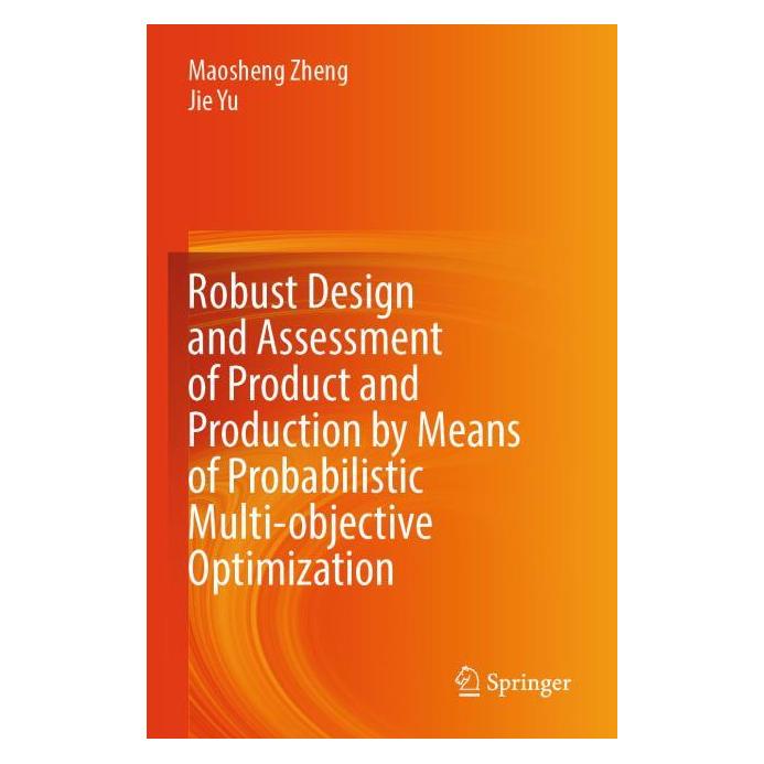 Springer Robust Design and Assessment of Product and Production by Means of Probabilistic (Englisch, Softcover, Jie Yu, Maosheng Zheng) (64896797)