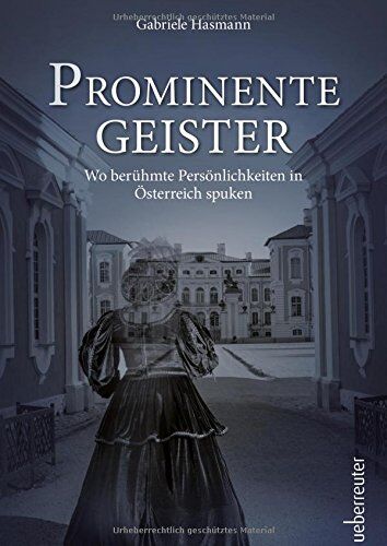 Gabriele Hasmann - Prominente Geister: Wo berühmte Persönlichkeiten in Österreich spuken - Preis vom 09.10.2026 07:28:09 h