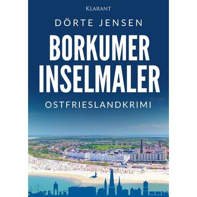 Borkumer Inselmaler. Ostfrieslandkrimi, Taschenbuch von Dörte Jensen, Klarant, 978-3-689-75143-2