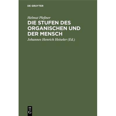 Die Stufen des Organischen und der Mensch, Gebundene Ausgabe von Helmut Plessner, De Gruyter, 978-3-11-131244-6