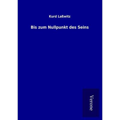 Bis zum Nullpunkt des Seins, Taschenbuch von Kurd Lasswitz, BoD - Books on Demand