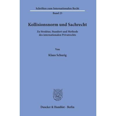 Kollisionsnorm und Sachrecht., Taschenbuch von Klaus Schurig, Duncker & Humblot, 978-3-428-04825-0