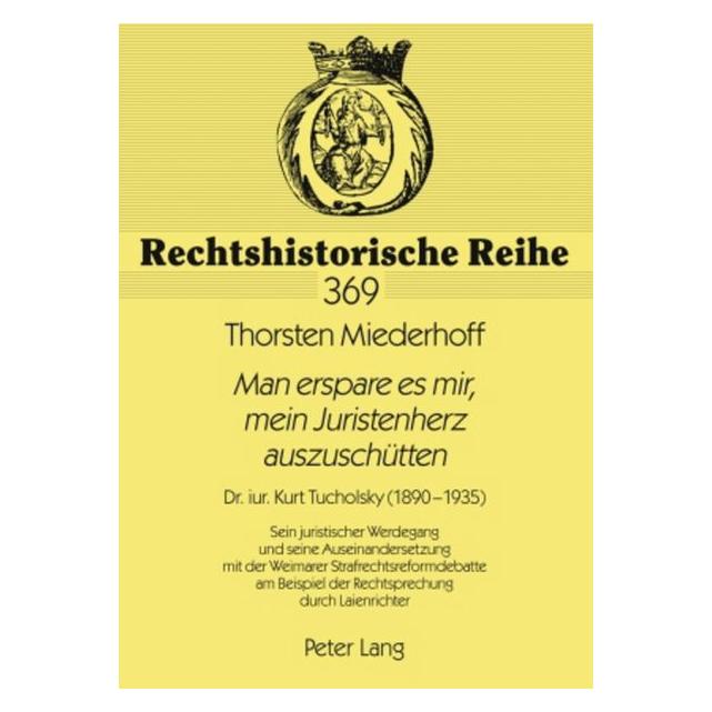 Peter Lang 'Man erspare es mir, mein Juristenherz auszuschütten' (Deutsch, Softcover, Thorsten Miederhoff) (56031481)