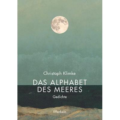 Das Alphabet des Meeres, Taschenbuch von Christoph Klimke, Elfenbein, 978-3-96160-029-8