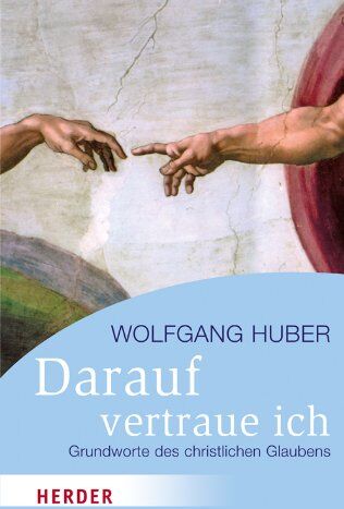 Wolfgang Huber - Darauf vertraue ich: Grundworte des christlichen Glaubens (HERDER spektrum) - Preis vom 15.10.2026 23:06:25 h