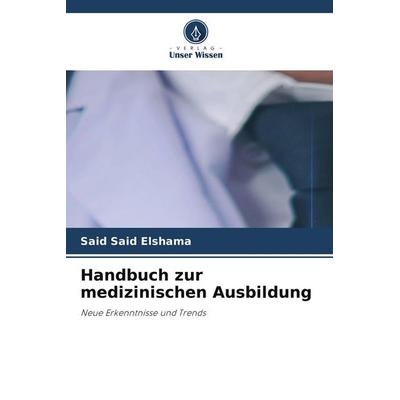 Handbuch zur medizinischen Ausbildung, Taschenbuch von Said Said Elshama, Verlag Unser Wissen