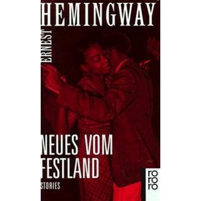 Neues vom Festland, Taschenbuch von Ernest Hemingway, Rowohlt Taschenbuch, 978-3-499-12562-1