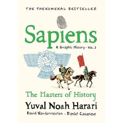 Sapiens A Graphic History, Volume 3, Gebundene Ausgabe von Yuval Noah Harari, Vermilion, 978-1-911717-26-3