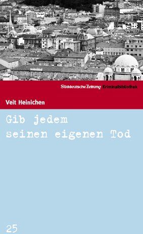 Veit Heinichen - Gib jedem seinen eigenen Tod. SZ Krimibibliothek Band 25 - Preis vom 16.10.2026 11:41:07 h
