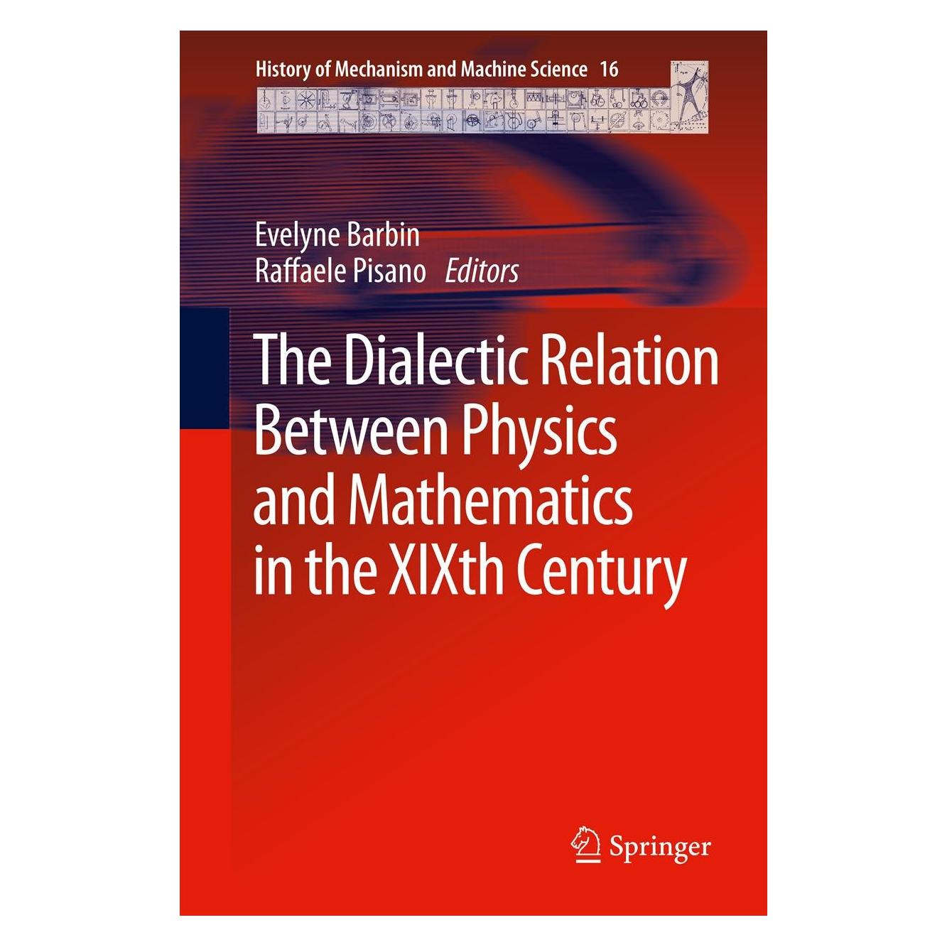 Springer The Dialectic Relation Between Physics and Mathematics in the XIXth Century (Englisch, Hardcover, Evelyne Barbin, Raffaele Pisano) (9789400753792)