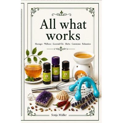 All what works, Taschenbuch von Alma Fröhlich, Epubli, 978-3-565-60344-2
