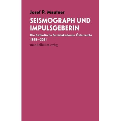 Seismograph und Impulsgeberin, Taschenbuch von Josef P. Mautner, Mandelbaum verlag eG, 978-3-99136-124-4
