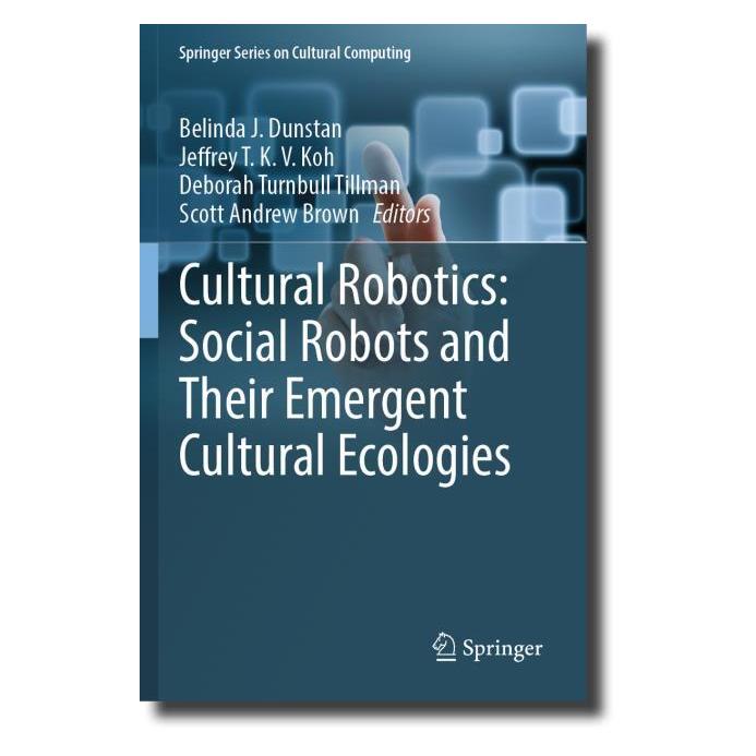 Springer Cultural Robotics: Social Robots and Their Emergent Cultural Ecologies (Englisch, Softcover, Belinda J. Dunstan, Deborah Turnbull Tillman, Jeffrey T. K. V. Koh, Scott Andrew Brown) (57056618)