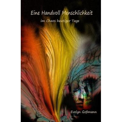 Eine Handvoll Menschlichkeit, Taschenbuch von Evelyn Gossmann, Epubli, 978-3-7450-8393-4