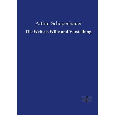 Die Welt als Wille und Vorstellung, Taschenbuch von Arthur Schopenhauer, Vero Verlag, 978-3-7372-0750-8