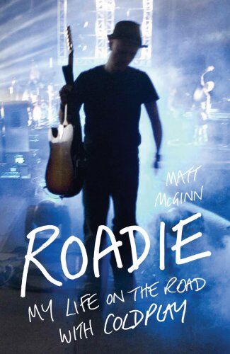 Matt McGinn - Roadie: My Life On The Road With Coldplay - Preis vom 11.10.2026 03:10:56 h