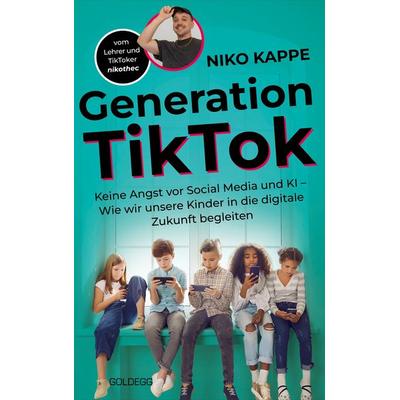 Generation TikTok, Taschenbuch von Niko Kappe, Goldegg