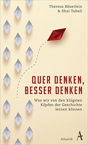 Theresa Bäuerlein - Quer denken, besser denken: Was wir von den klügsten Köpfen der Geschichte lernen können - Preis vom 09.10.2026 07:28:09 h