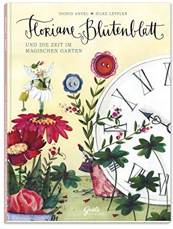 Ingrid Annel - Floriane Blütenblatt und die Zeit im magischen Garten (Kinderbuch) - Preis vom 12.10.2026 11:37:12 h