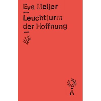 Leuchtturm der Hoffnung, Taschenbuch von Eva Meijer, Matthes & Seitz, 978-3-7518-4046-0
