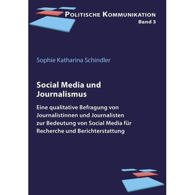 Social Media und Journalismus, Taschenbuch von Sophie Katharina Schindler, Ibidem, 978-3-8382-1816-8