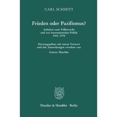 Frieden oder Pazifismus?, Gebundene Ausgabe von Carl Schmitt, Duncker & Humblot, 978-3-428-15804-1