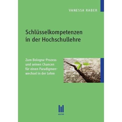 Schlüsselkompetenzen in der Hochschullehre, Taschenbuch von Vanessa Raber, Akademische Verlagsgemeinschaft München, 978-3-86924-303-0