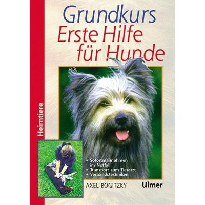 Grundkurs Erste Hilfe für Hunde, Gebundene Ausgabe von Axel Bogitzky, Verlag Eugen Ulmer, 978-3-8001-7473-7