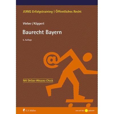 Baurecht Bayern, Taschenbuch von Tobias Weber,Valentin Köppert, C.F. Müller, 978-3-8114-6065-2