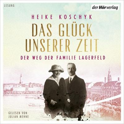 Das Glück unserer Zeit. Der Weg der Familie Lagerfeld - Heike Koschyk, Audio, 9783844546170
