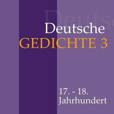 Deutsche Gedichte 3 - Daniel Casper Lohenstein,Abraham a. Sancta Clara,Barthold Heinrich Brockes, Audio, 9783955973223