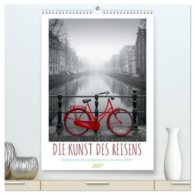 Die Kunst des Reisens (hochwertiger Premium Wandkalender 2027 DIN A2 hoch), Kunstdruck in Hochglanz