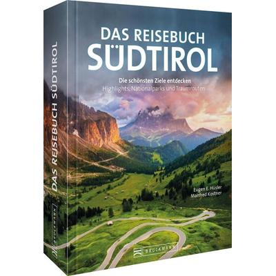 Das Reisebuch Südtirol, Taschenbuch von Eugen E. Hüsler, Bruckmann, 978-3-7343-2872-5