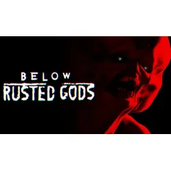 Below, Rusted Gods